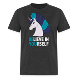 Unicorn Believe In Yourself Positive Motivational Unisex T-Shirt - heather black