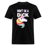 Unicorn Anti-Bullying Spread Kindness Don't Be A Dick Funny Unisex Classic T-Shirt - black