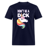 Unicorn Anti-Bullying Spread Kindness Don't Be A Dick Funny Unisex Classic T-Shirt - navy