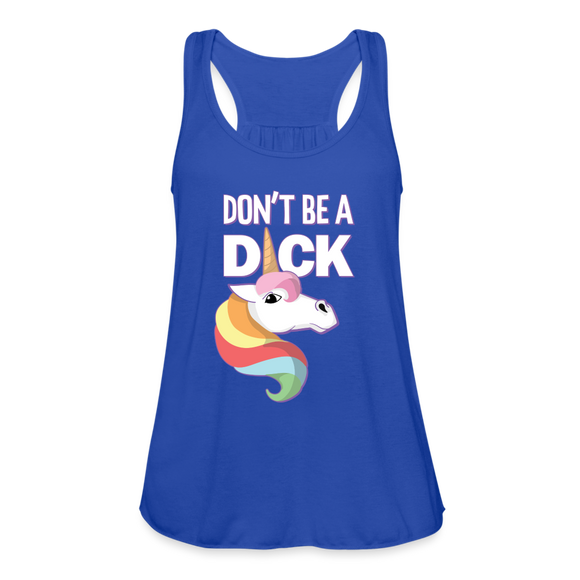 Unicorn Anti-Bullying Spread Kindness Don't Be A Dick Women's Flowy Tank Top by Bella - royal blue